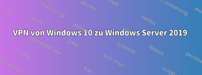 VPN von Windows 10 zu Windows Server 2019