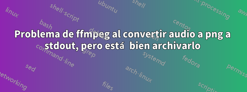 Problema de ffmpeg al convertir audio a png a stdout, pero está bien archivarlo