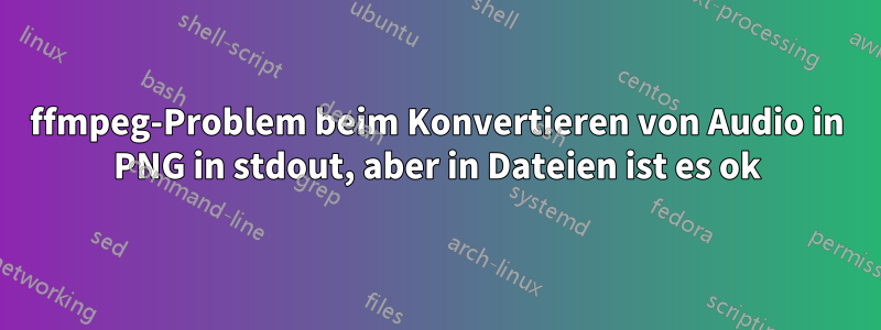 ffmpeg-Problem beim Konvertieren von Audio in PNG in stdout, aber in Dateien ist es ok