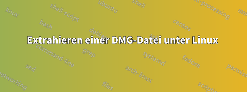 Extrahieren einer DMG-Datei unter Linux