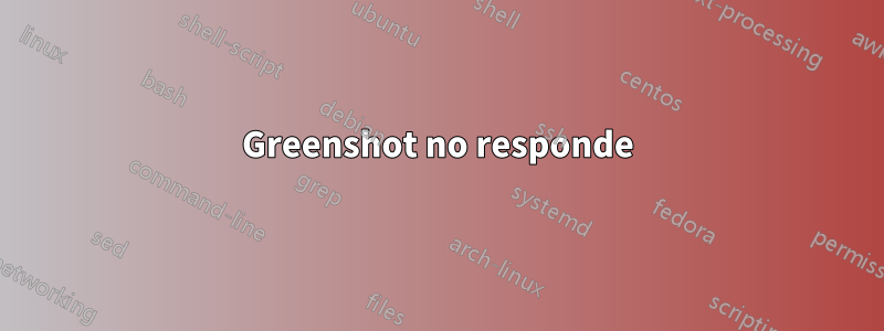 Greenshot no responde