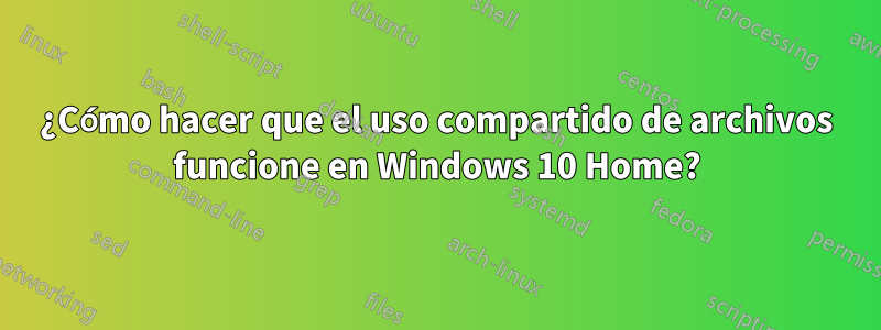 ¿Cómo hacer que el uso compartido de archivos funcione en Windows 10 Home?