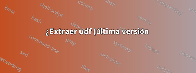 ¿Extraer udf (última versión) blu-ray iso?