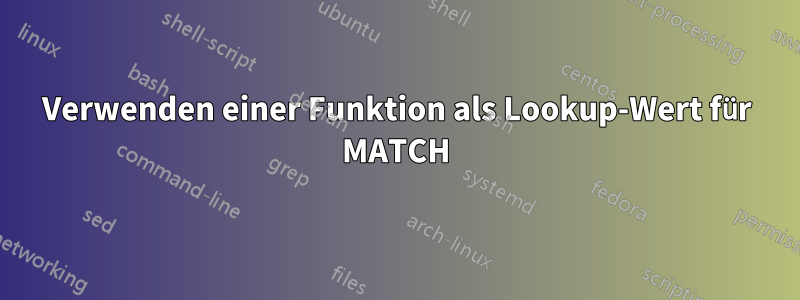 Verwenden einer Funktion als Lookup-Wert für MATCH