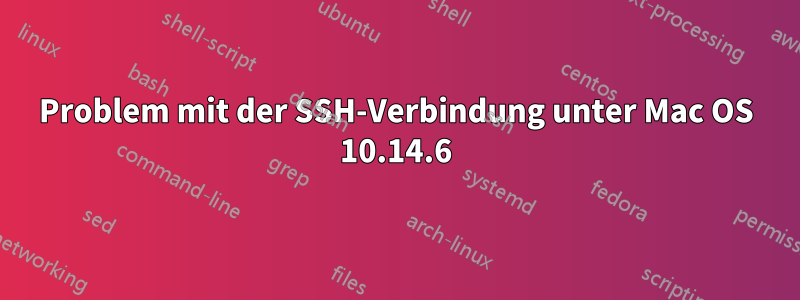 Problem mit der SSH-Verbindung unter Mac OS 10.14.6