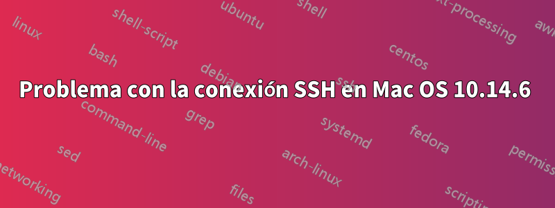 Problema con la conexión SSH en Mac OS 10.14.6