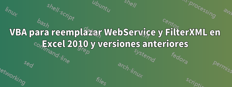 VBA para reemplazar WebService y FilterXML en Excel 2010 y versiones anteriores