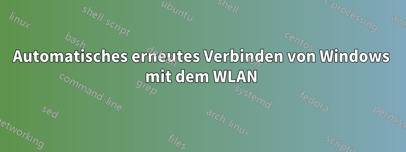 Automatisches erneutes Verbinden von Windows mit dem WLAN