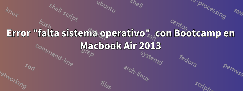 Error "falta sistema operativo" con Bootcamp en Macbook Air 2013