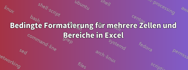 Bedingte Formatierung für mehrere Zellen und Bereiche in Excel