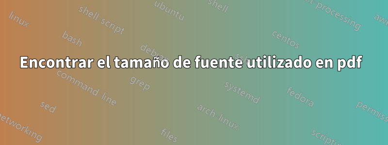 Encontrar el tamaño de fuente utilizado en pdf 