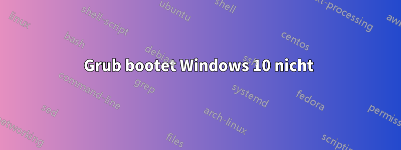 Grub bootet Windows 10 nicht