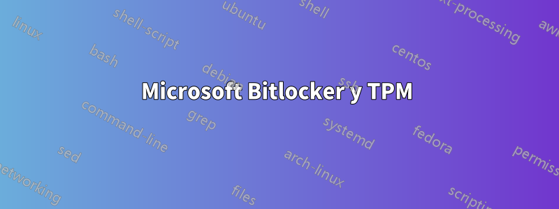 Microsoft Bitlocker y TPM