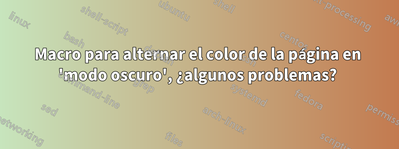 Macro para alternar el color de la página en 'modo oscuro', ¿algunos problemas?