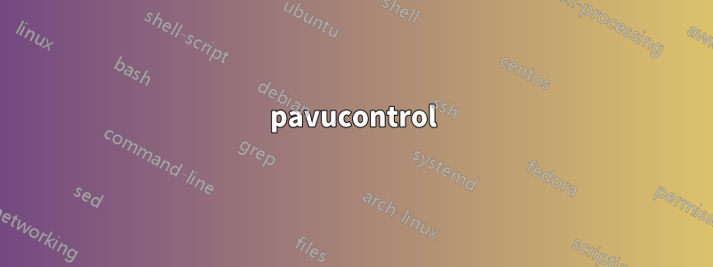 pavucontrol