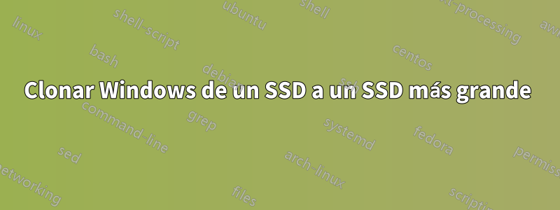 Clonar Windows de un SSD a un SSD más grande