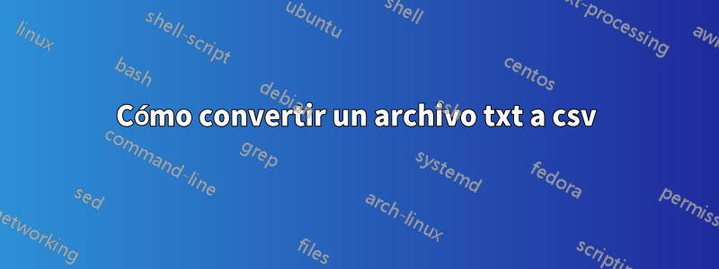 Cómo convertir un archivo txt a csv