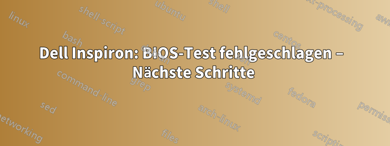 Dell Inspiron: BIOS-Test fehlgeschlagen – Nächste Schritte