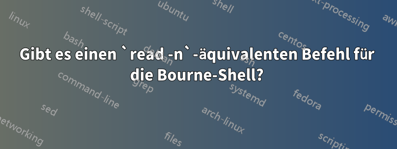 Gibt es einen `read -n`-äquivalenten Befehl für die Bourne-Shell?