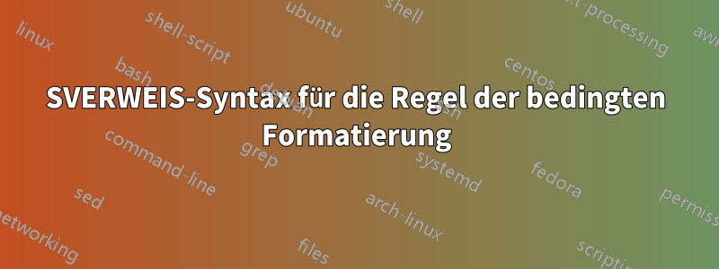 SVERWEIS-Syntax für die Regel der bedingten Formatierung