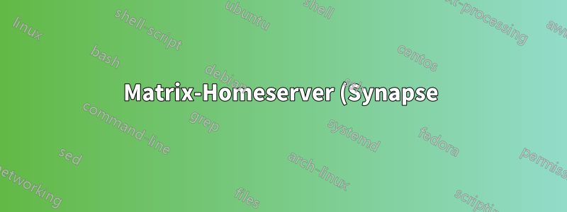 Matrix-Homeserver (Synapse)-Setup für Mautrix-WhatsApp