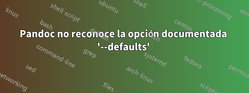 Pandoc no reconoce la opción documentada '--defaults'