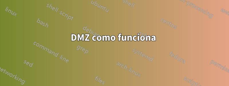 DMZ como funciona