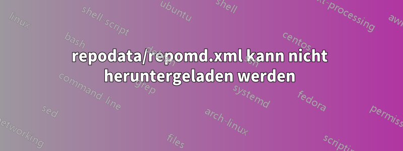 repodata/repomd.xml kann nicht heruntergeladen werden