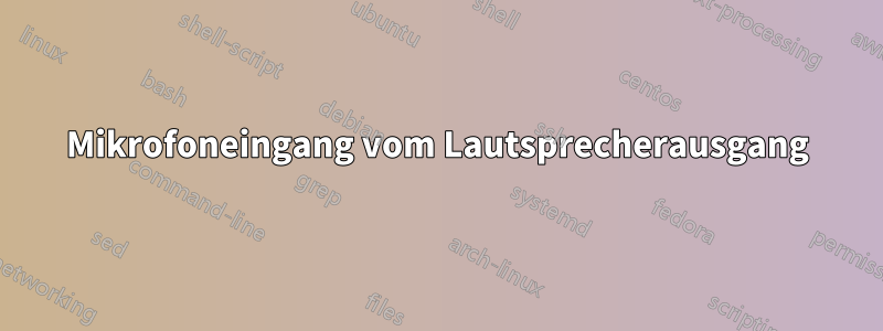 Mikrofoneingang vom Lautsprecherausgang