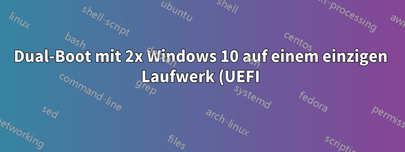 Dual-Boot mit 2x Windows 10 auf einem einzigen Laufwerk (UEFI): Warum führt eine Windows-Instanz einen vollständigen Boot-Zyklus durch?