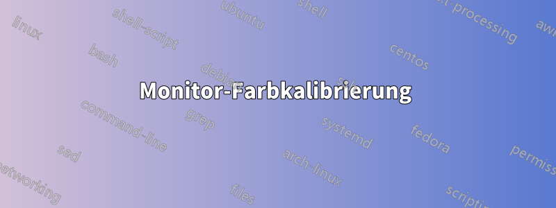 Monitor-Farbkalibrierung