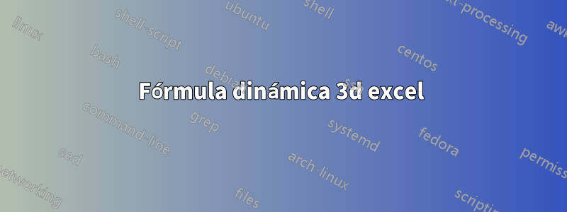 Fórmula dinámica 3d excel