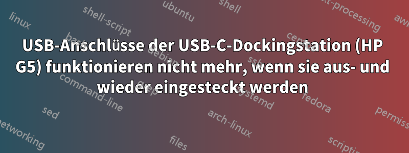 USB-Anschlüsse der USB-C-Dockingstation (HP G5) funktionieren nicht mehr, wenn sie aus- und wieder eingesteckt werden