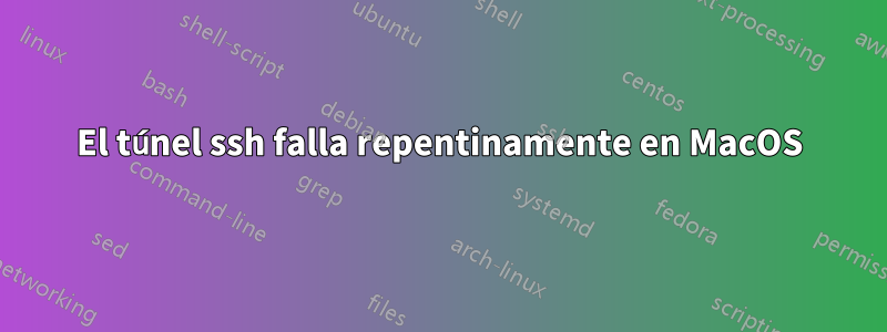 El túnel ssh falla repentinamente en MacOS