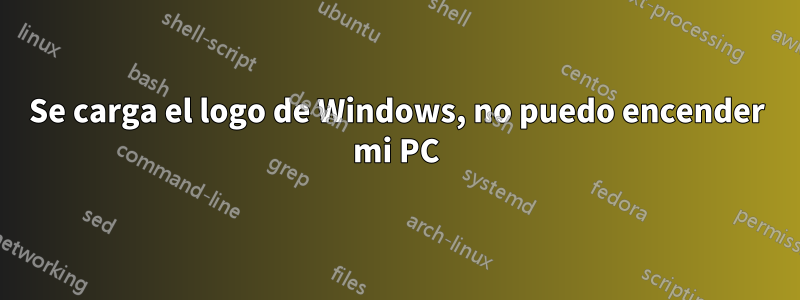 Se carga el logo de Windows, no puedo encender mi PC