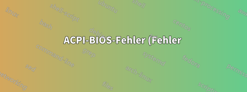 ACPI-BIOS-Fehler (Fehler):