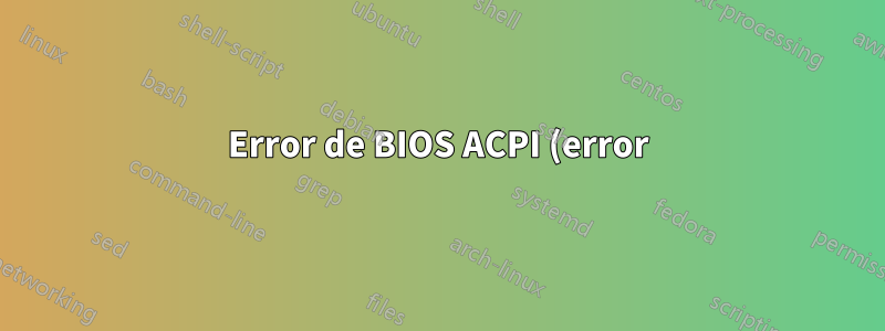 Error de BIOS ACPI (error):