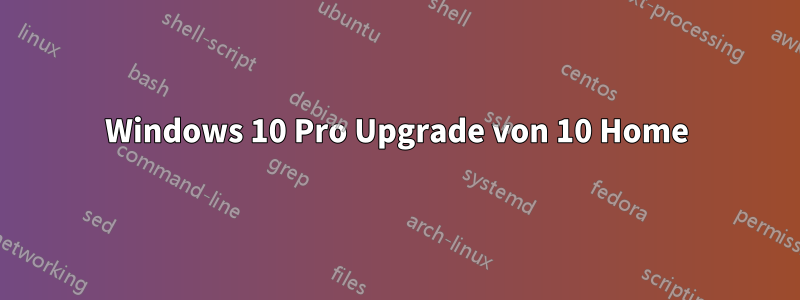 Windows 10 Pro Upgrade von 10 Home