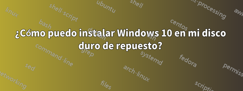 ¿Cómo puedo instalar Windows 10 en mi disco duro de repuesto?