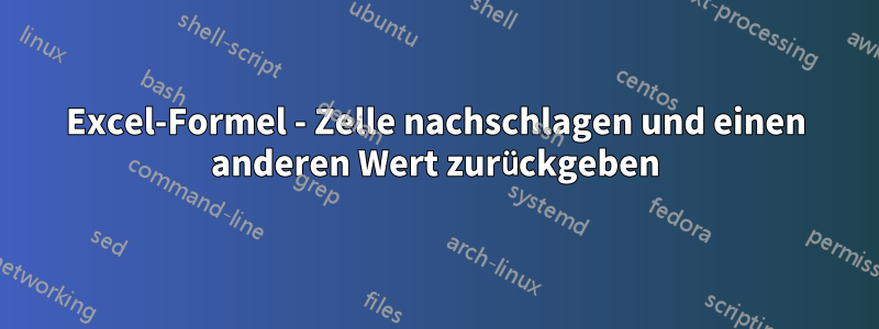 Excel-Formel - Zelle nachschlagen und einen anderen Wert zurückgeben