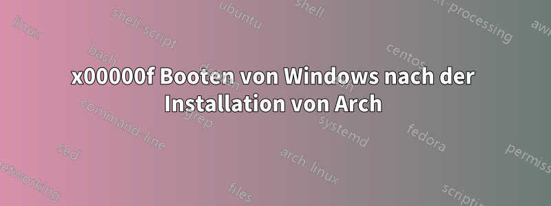 0x00000f Booten von Windows nach der Installation von Arch