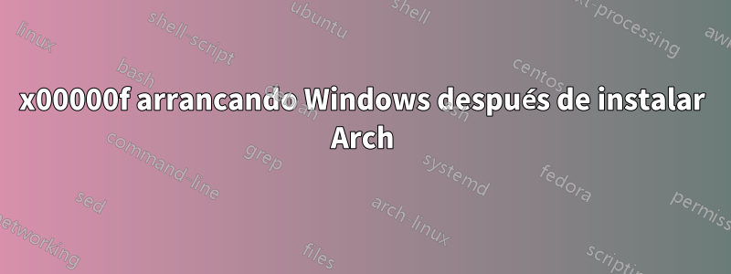 0x00000f arrancando Windows después de instalar Arch