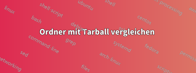 Ordner mit Tarball vergleichen