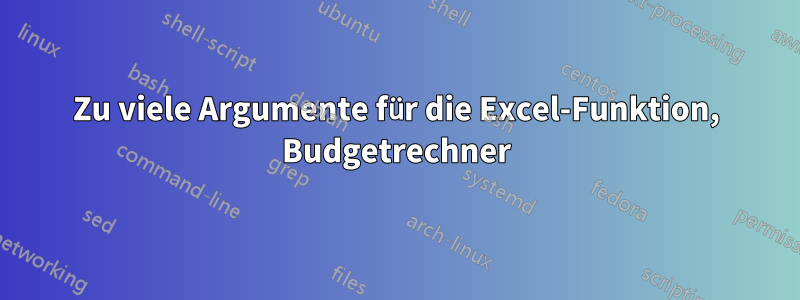 Zu viele Argumente für die Excel-Funktion, Budgetrechner