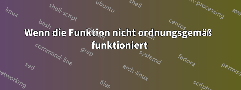 Wenn die Funktion nicht ordnungsgemäß funktioniert