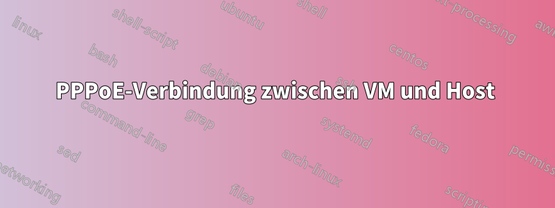 PPPoE-Verbindung zwischen VM und Host