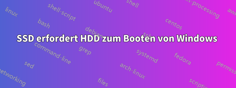 SSD erfordert HDD zum Booten von Windows