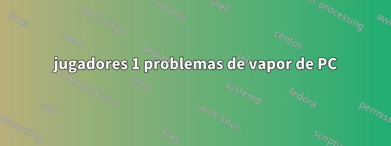 2 jugadores 1 problemas de vapor de PC