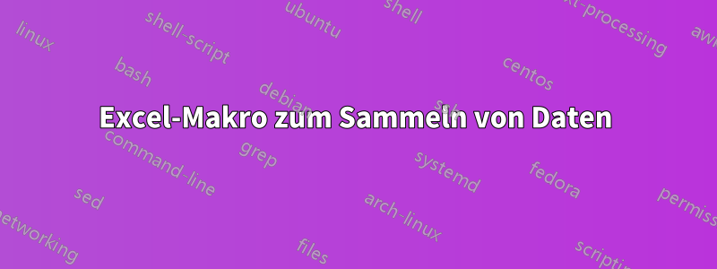 Excel-Makro zum Sammeln von Daten