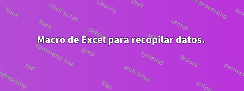 Macro de Excel para recopilar datos.